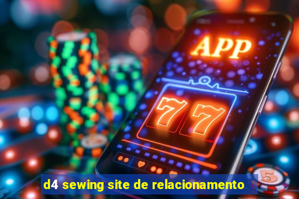 d4 sewing site de relacionamento